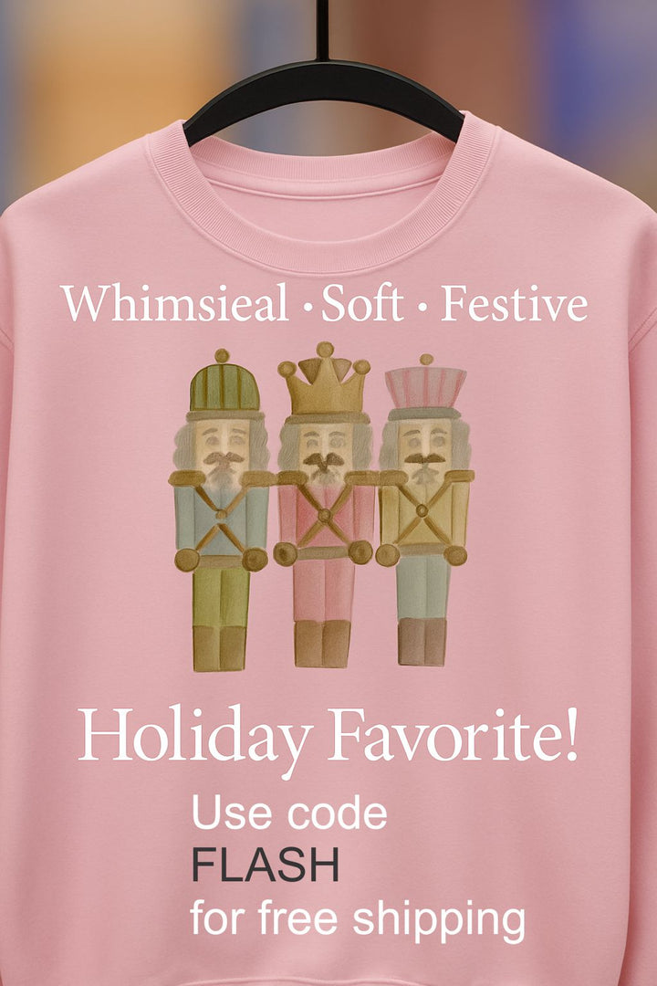 Pastel Nutcrackers soft Pink Sweatshirt.                     USE CODE  " FLASH " FOR FREE SHIPPING